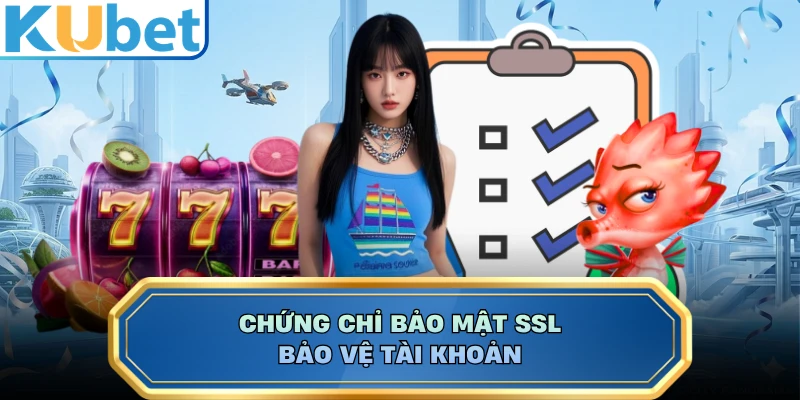 Chứng chỉ bảo mật SSL bảo vệ tài khoản