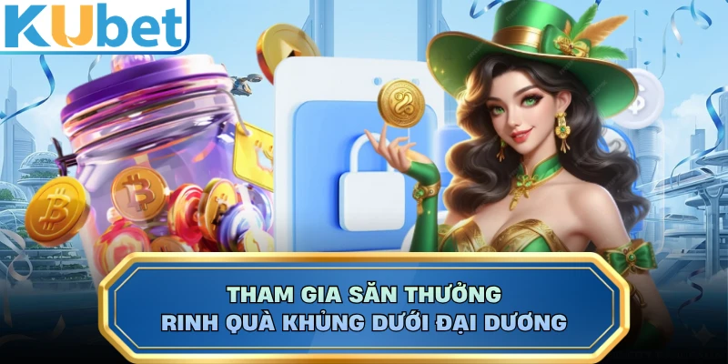 Tham gia săn thưởng rinh quà khủng dưới đại dương